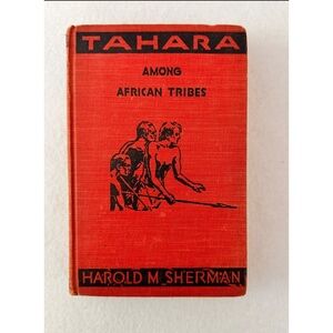 Sahara Among African Tribes Harold M Sherman Vintage Hardcover Book, 1933